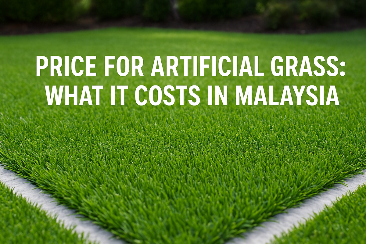 Price for Artificial Grass: What It Costs in Malaysia